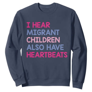 I Hear Migrant Children Also Have Heartbeats Sweatshirt Sarcastic Human Rights Activism TS02 Navy Print Your Wear