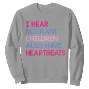 I Hear Migrant Children Also Have Heartbeats Sweatshirt Sarcastic Human Rights Activism TS02 Sport Gray Print Your Wear