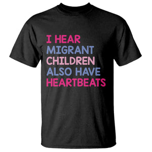 I Hear Migrant Children Also Have Heartbeats T Shirt Sarcastic Human Rights Activism TS02 Black Print Your Wear