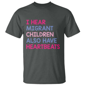 I Hear Migrant Children Also Have Heartbeats T Shirt Sarcastic Human Rights Activism TS02 Dark Heather Print Your Wear