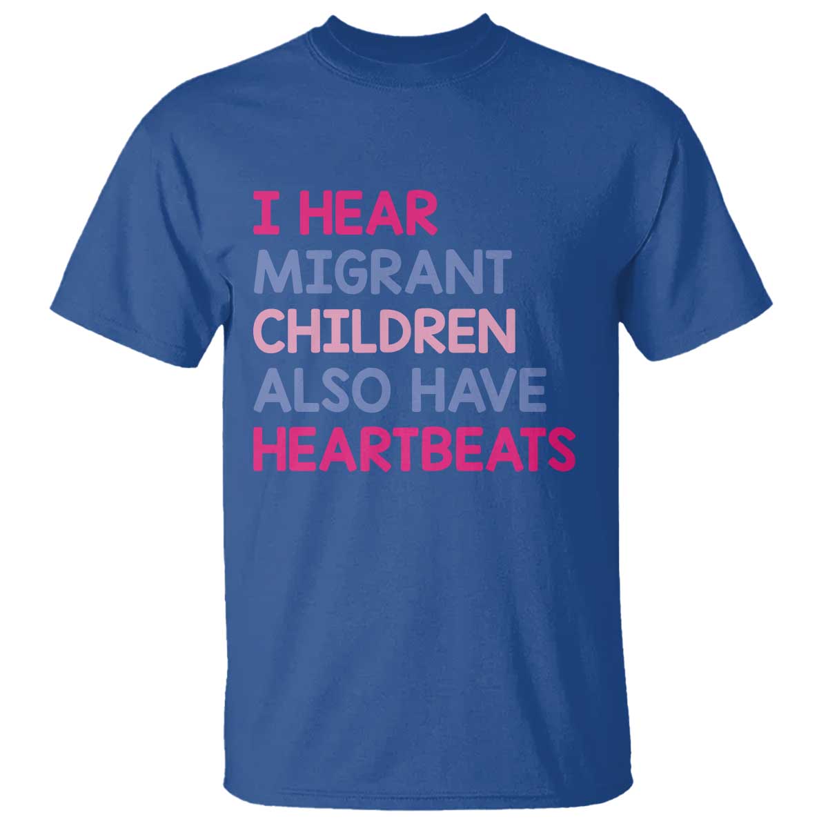 I Hear Migrant Children Also Have Heartbeats T Shirt Sarcastic Human Rights Activism TS02 Royal Blue Print Your Wear