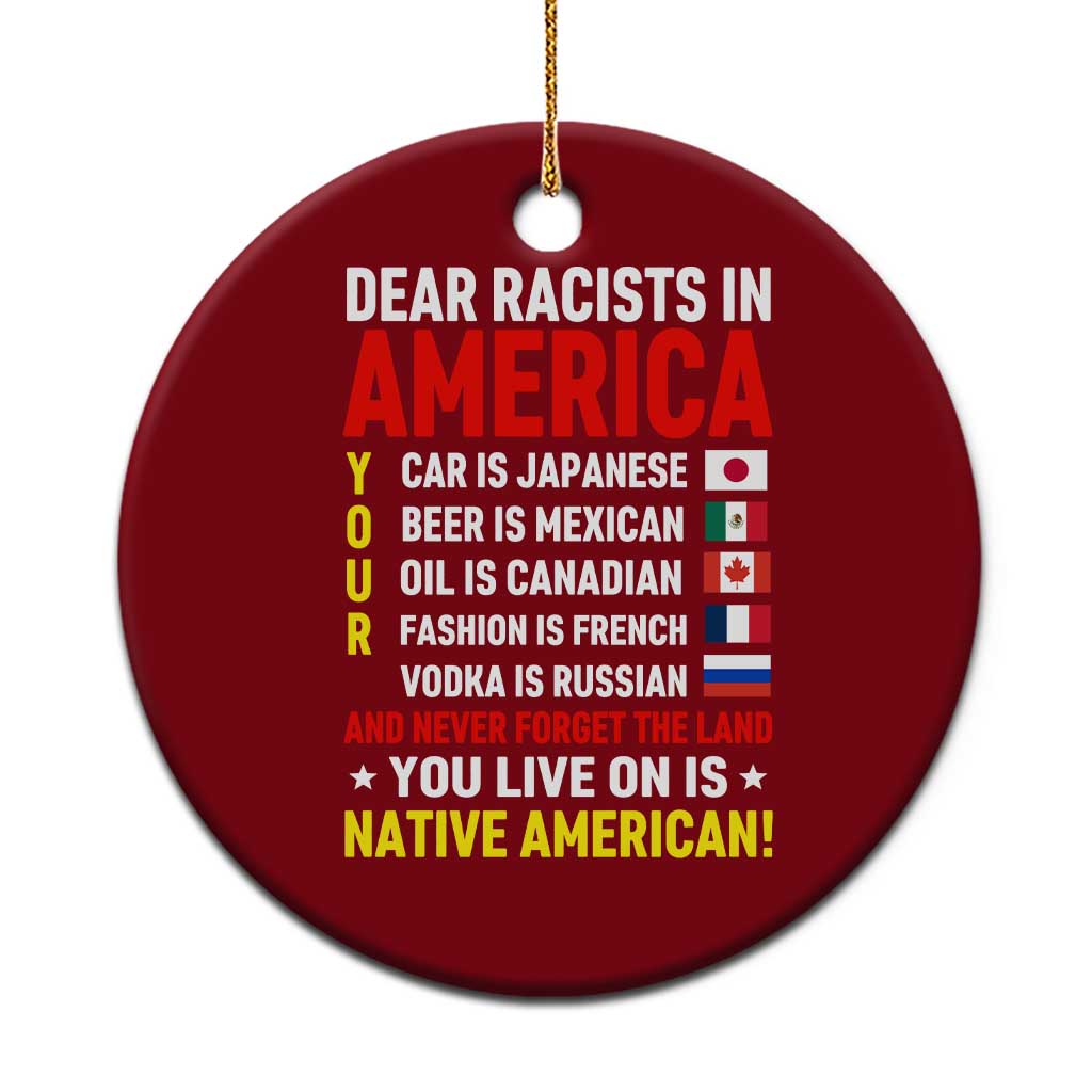 Dear Racists In America Land You Live On Is Native American Ceramic Ornament Anti Racism Social Justice TS02 1pc Red Print Your Wear
