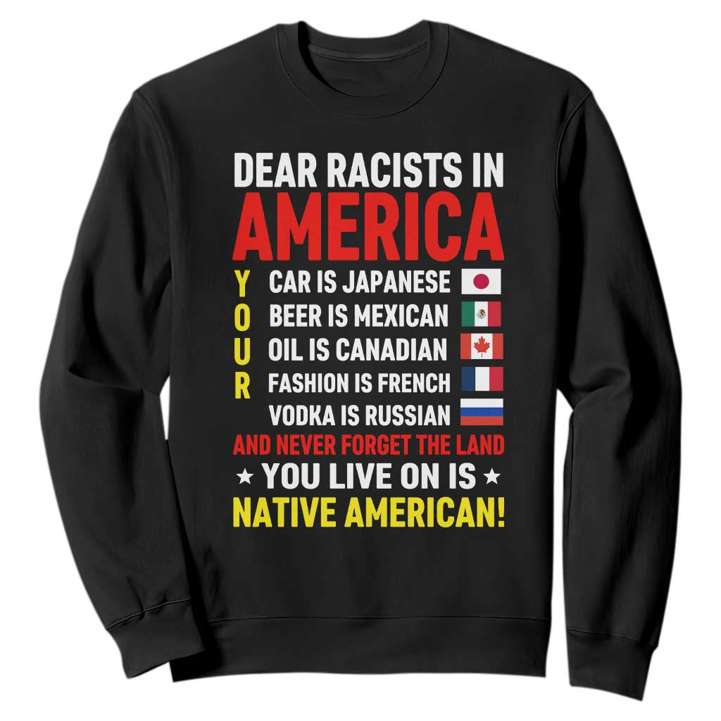 Dear Racists In America Land You Live On Is Native American Sweatshirt Anti Racism Social Justice TS02 Black Print Your Wear