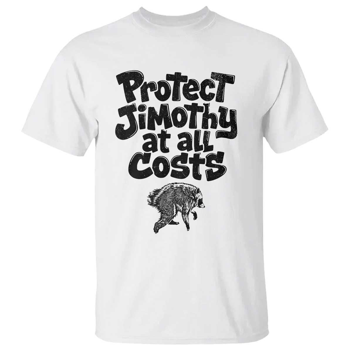 Protect Jimothy At All Costs Viral Seattle Raccoon T Shirt Trash Panda Legend Lover Supporter TS02 White Print Your Wear