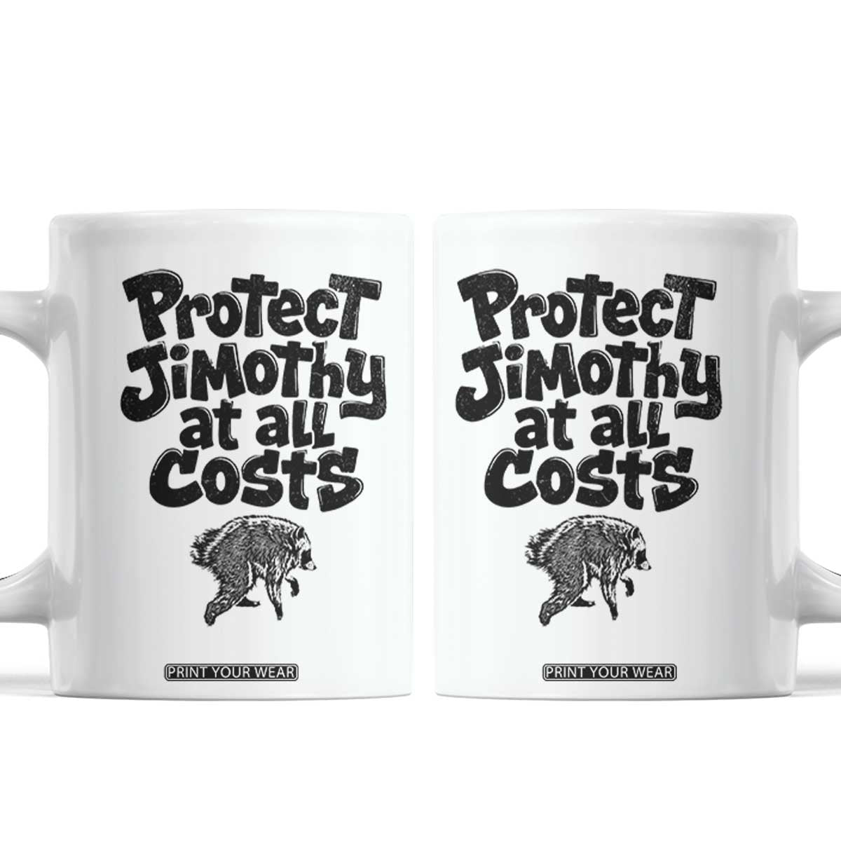 Protect Jimothy At All Costs Viral Seattle Raccoon Coffee Mug Trash Panda Legend Lover Supporter TS02 White Print Your Wear