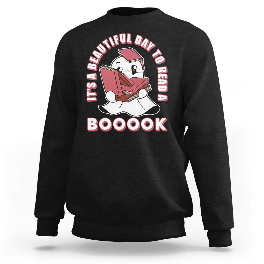 Halloween Reading Sweatshirt It's A Beautiful Day To Read A Book Cute Ghost Boo Sheet TS02 Black Print Your Wear