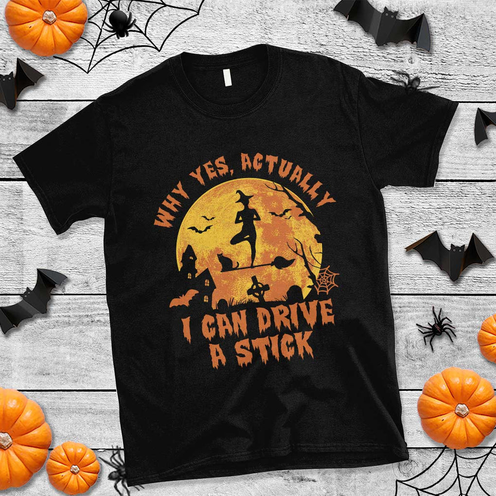 Halloween Witch T Shirt Yes Actually I Can Drive A Stick Halloween Costume TS02 Black Print Your Wear