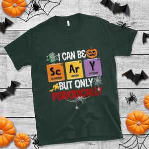 Halloween Season T Shirt I Can Be Scary But Only Periodically Funny Halloween Science TS02 Dark Forest Green Print Your Wear