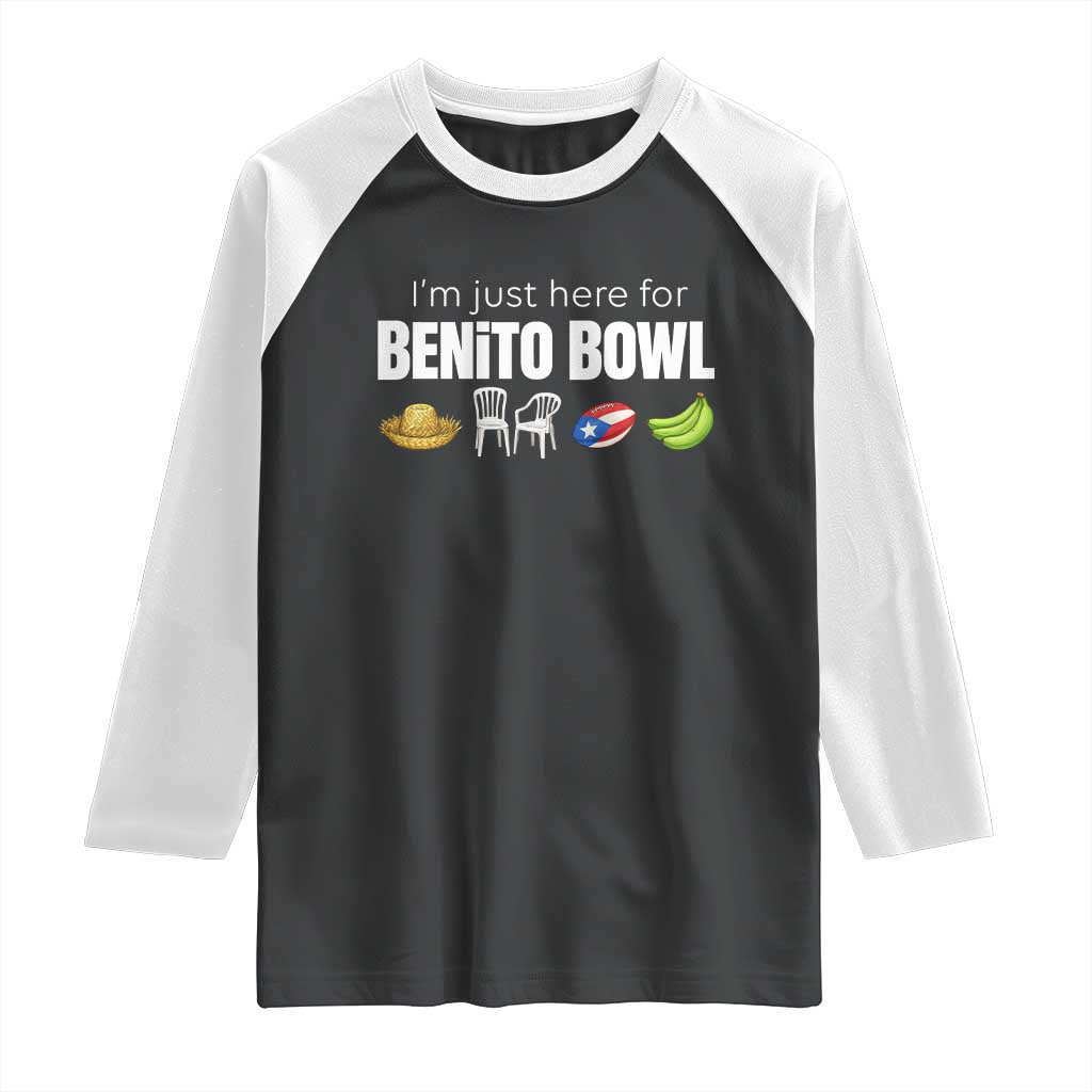 I'm Just Here for the Benito Bowl Funny Puerto Rican Game Day Raglan Shirt Plantains Chairs and Flag Music Fans TS02 Black White Print Your Wear