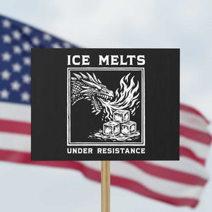 Ice Melts Under Resistance Protest Sign Against Ice Protest Dragon Graphic with Fire TS02 Horizontal 18" × 24" Black Print Your Wear