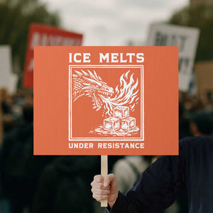 Ice Melts Under Resistance Protest Sign Against Ice Protest Dragon Graphic with Fire TS02 Horizontal 18" × 24" Orange Print Your Wear