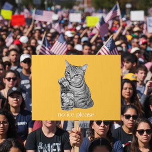 No Ice Please Realistic Angry Cat Graphic Protest Sign Resistance Against Ice Protest TS02 Horizontal 18" × 24" Yellow Print Your Wear