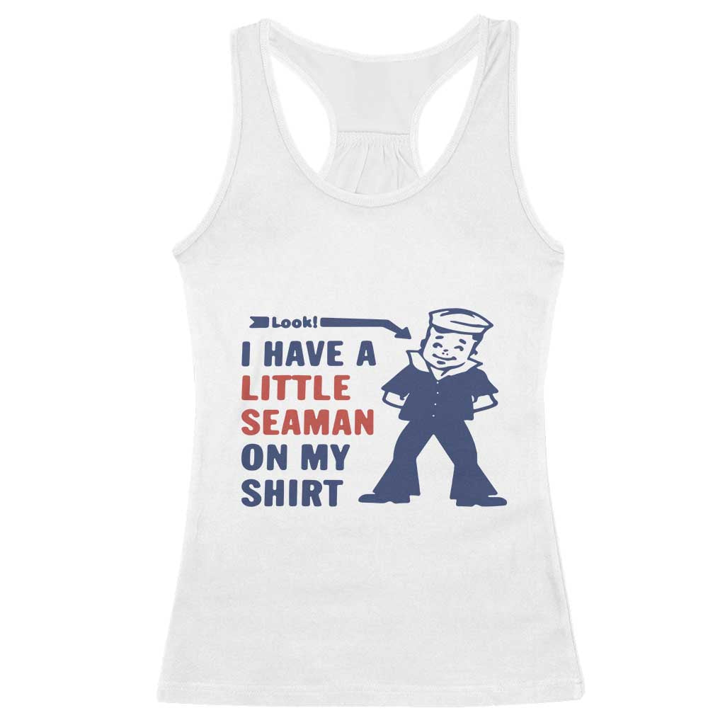 Funny Sailor Pun Racerback Tank Top I Have Little Seaman on My Shirt Retro Humor TS02 White Print Your Wear