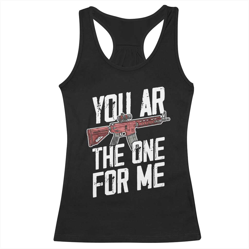 Funny Gun Lover Valentine Pun Racerback Tank Top You AR the One for Me Tactical Romance TS02 Black Print Your Wear
