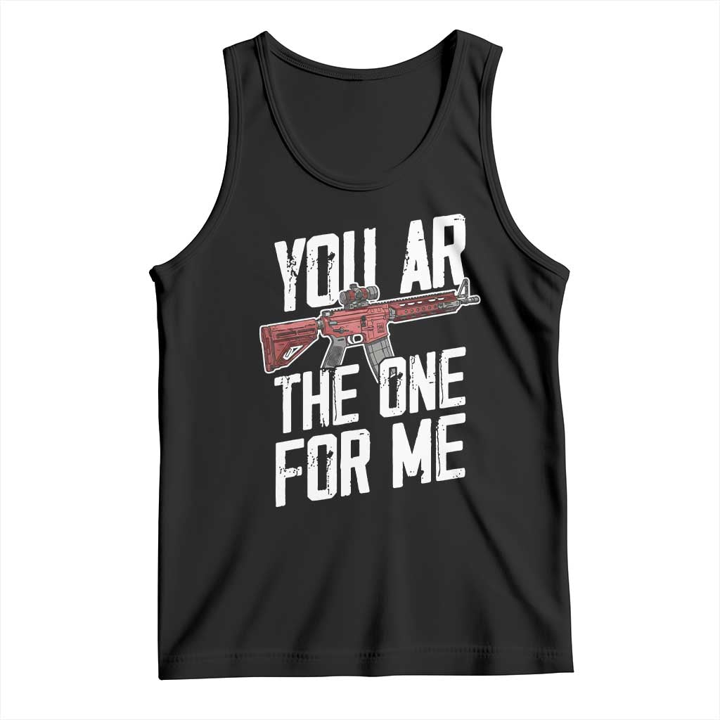 Funny Gun Lover Valentine Pun Tank Top You AR the One for Me Tactical Romance TS02 Black Print Your Wear