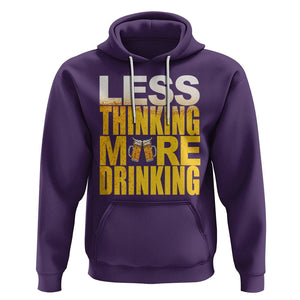 Funny Beer Lover Hoodie Less Thinking More Drinking Alcoholic TS02 Purple Printyourwear