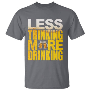 Funny Beer Lover T Shirt Less Thinking More Drinking Alcoholic TS02 Charcoal Printyourwear