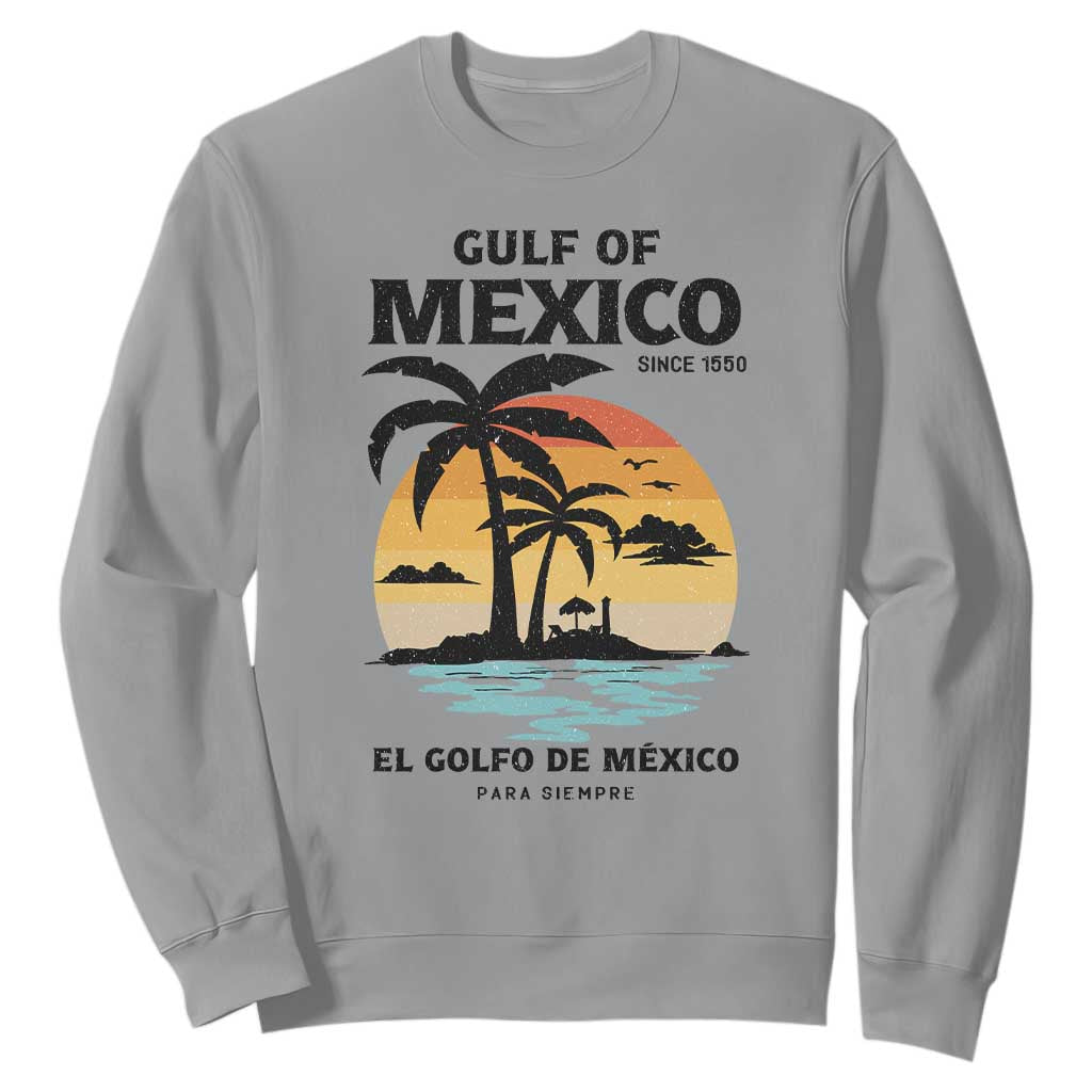 Gulf of Mexico Forever Since 1550 Sweatshirt Golfo De Mexico Para Siempre Retro Beach TS02 Sport Gray Print Your Wear