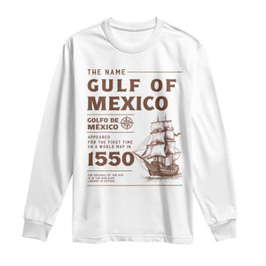 Gulf of Mexico Name Origin 1550 Long Sleeve Shirt Sailing Ship Retro Vintage TS02 White Print Your Wear