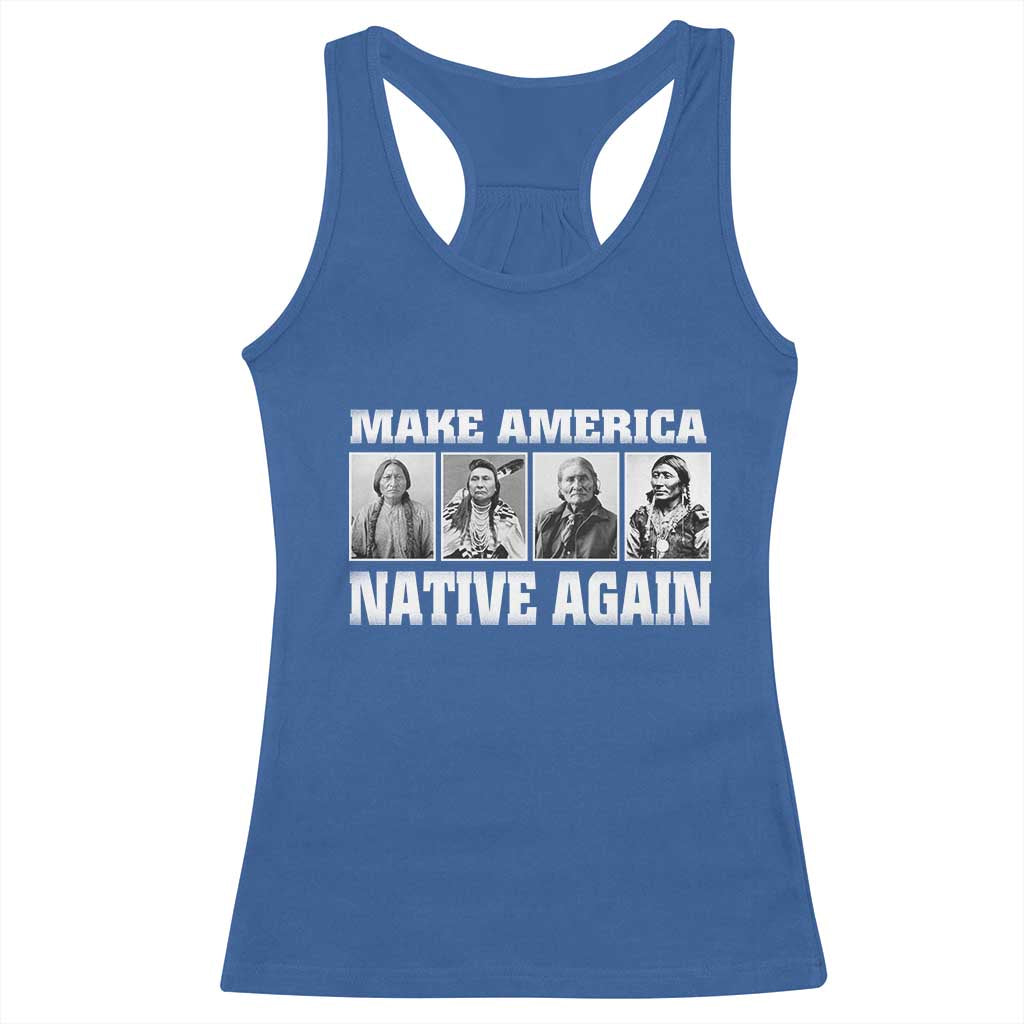 Make America Native Again Racerback Tank Top Native American Indians Indigenous TS02 Royal Blue Print Your Wear