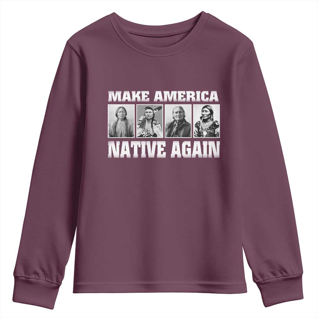 Make America Native Again Youth Sweatshirt Native American Indians Indigenous TS02 Maroon Print Your Wear