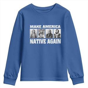 Make America Native Again Youth Sweatshirt Native American Indians Indigenous TS02 Royal Blue Print Your Wear