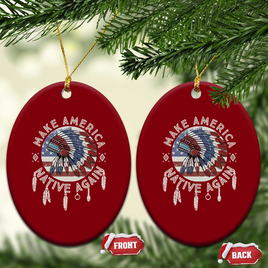 Make America Native Again Ceramic Ornament Indigenous Peoples Pride USA Flag TS02 Print Your Wear