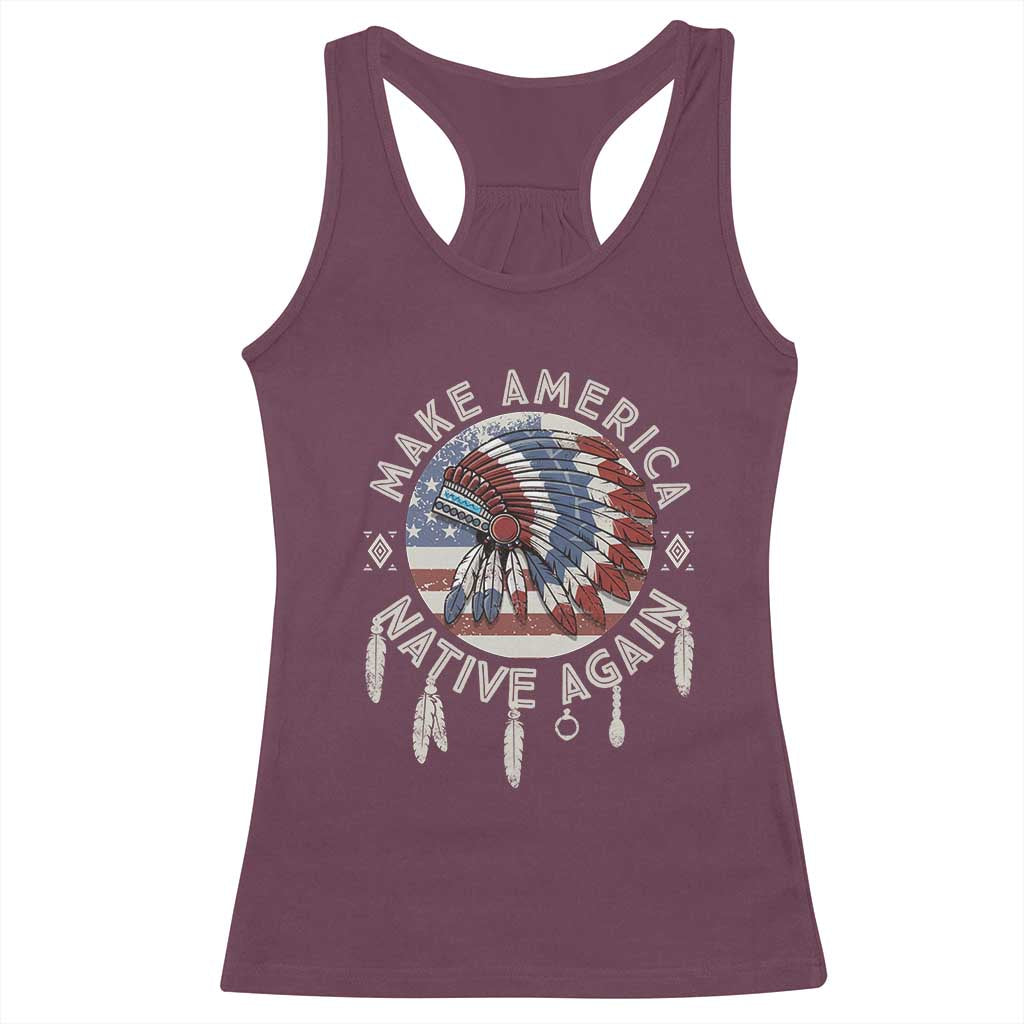 Make America Native Again Racerback Tank Top Indigenous Peoples Pride USA Flag TS02 Maroon Print Your Wear