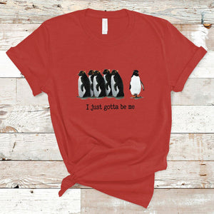 Penguin Meme T Shirt I Just Gotta Be Me Funny Penguin Meme Trending TS02 Red Printyourwear