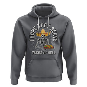 Taco Lover Hoodie Funny Taco Lover Skeleton I Hope They Serve Tacos In Hell TS02 Charcoal Printyourwear