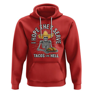 Taco Lover Hoodie Funny Taco Lover Skeleton I Hope They Serve Tacos In Hell TS02 Red Printyourwear