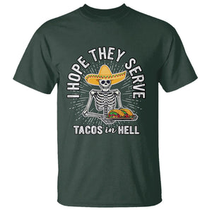 Taco Lover T Shirt Funny Taco Lover Skeleton I Hope They Serve Tacos In Hell TS02 Dark Forest Green Print Your Wear