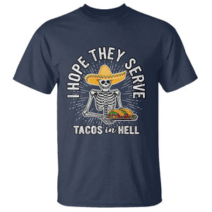 Taco Lover T Shirt Funny Taco Lover Skeleton I Hope They Serve Tacos In Hell TS02 Navy Print Your Wear