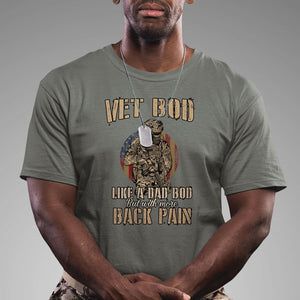 Veteran Dad T Shirt Vet Bod Like Dad Bod But With More Back Pain TS02 Military Green Print Your Wear