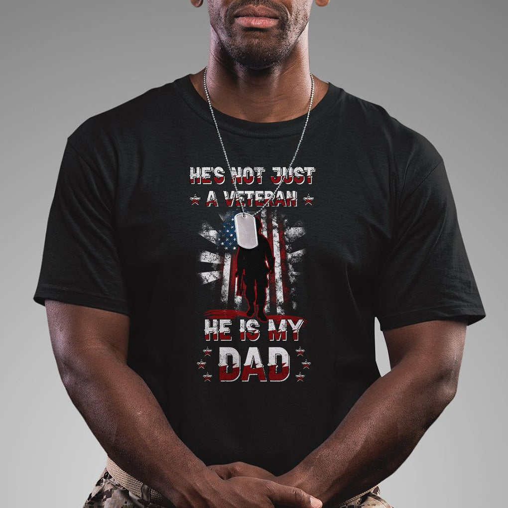 Veteran Dad T Shirt He Is Not Just A Veteran He Is My Dad My Hero TS02 Black Print Your Wear