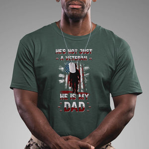 Veteran Dad T Shirt He Is Not Just A Veteran He Is My Dad My Hero TS02 Dark Forest Green Print Your Wear