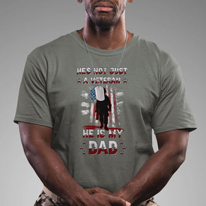 Veteran Dad T Shirt He Is Not Just A Veteran He Is My Dad My Hero TS02 Military Green Print Your Wear