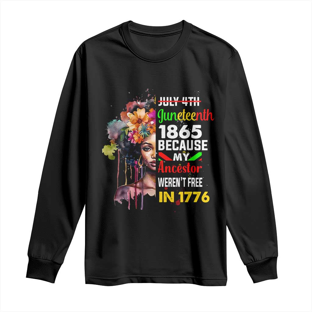 Juneteenth 1865 Long Sleeve Shirt Because My Ancestor Weren't Free In 1776 Afro Black Woman TS02 Black Print Your Wear