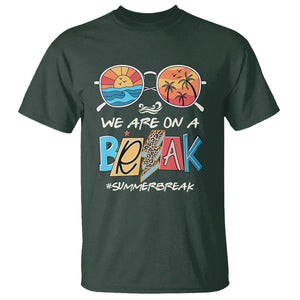 Summer Break T Shirt We Are On A Break Summer Break Hello Summer Beach Teacher TS02 Dark Forest Green Print Your Wear