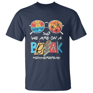 Summer Break T Shirt We Are On A Break Summer Break Hello Summer Beach Teacher TS02 Navy Print Your Wear