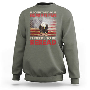 Patriotic American Eagle Sweatshirt It's Doesn't Need To Be Rewritten It Needs To Be Reread America Pride US Flag TS02 Military Green Print Your Wear