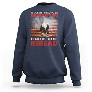 Patriotic American Eagle Sweatshirt It's Doesn't Need To Be Rewritten It Needs To Be Reread America Pride US Flag TS02 Navy Print Your Wear