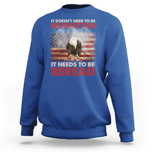 Patriotic American Eagle Sweatshirt It's Doesn't Need To Be Rewritten It Needs To Be Reread America Pride US Flag TS02 Royal Blue Print Your Wear