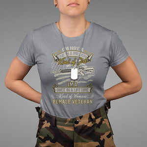 Proud Women I'm A Once In A Lifetime Kind Of Woman Female Veteran T Shirt TS02 Printyourwear