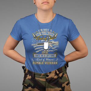 Proud Women I'm A Once In A Lifetime Kind Of Woman Female Veteran T Shirt TS02 Printyourwear