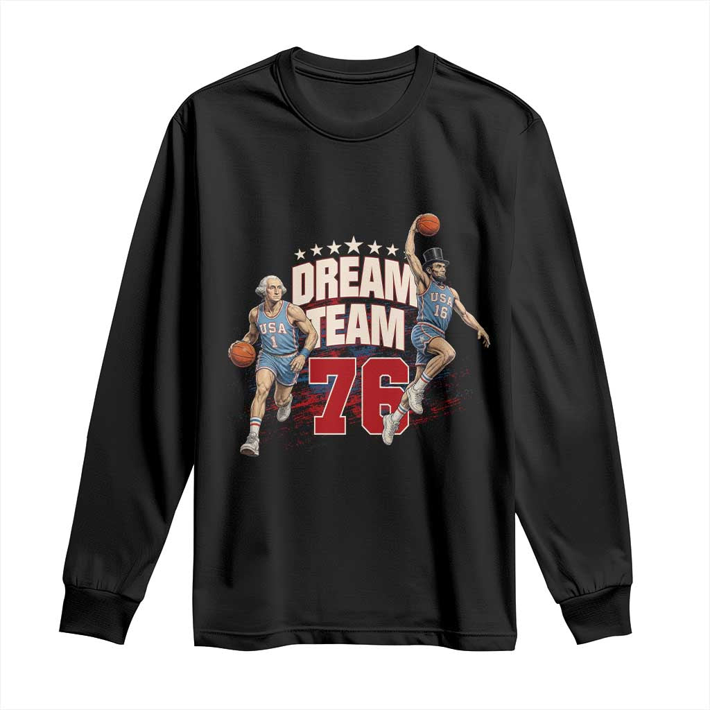 Dream Team 76 Founding Fathers Playing Basketball Long Sleeve Shirt Funny George Washington Abraham Lincoln Patriotic Sports Fan TS02 Black Print Your Wear