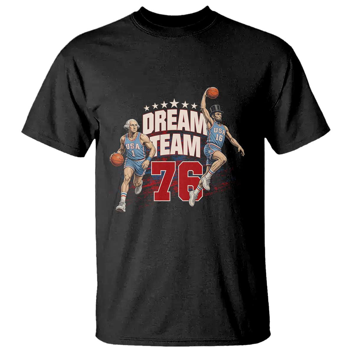 Dream Team 76 Founding Fathers Playing Basketball T Shirt Funny George Washington Abraham Lincoln Patriotic Sports Fan TS02 Black Print Your Wear