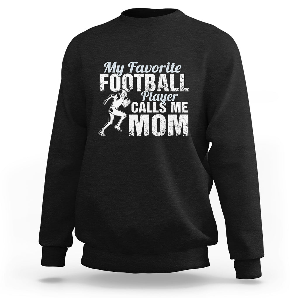 Football Mom Sweatshirt My Favorite Football Player Calls Me Mom TS02 Black Printyourwear