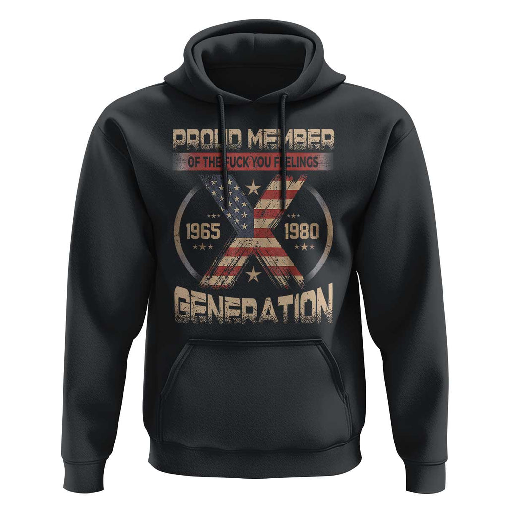 X Generation Hoodie Proud Member Of The F Your Feelings Gen X 1965 1981 Retro American Flag TS02 Black Print Your Wear