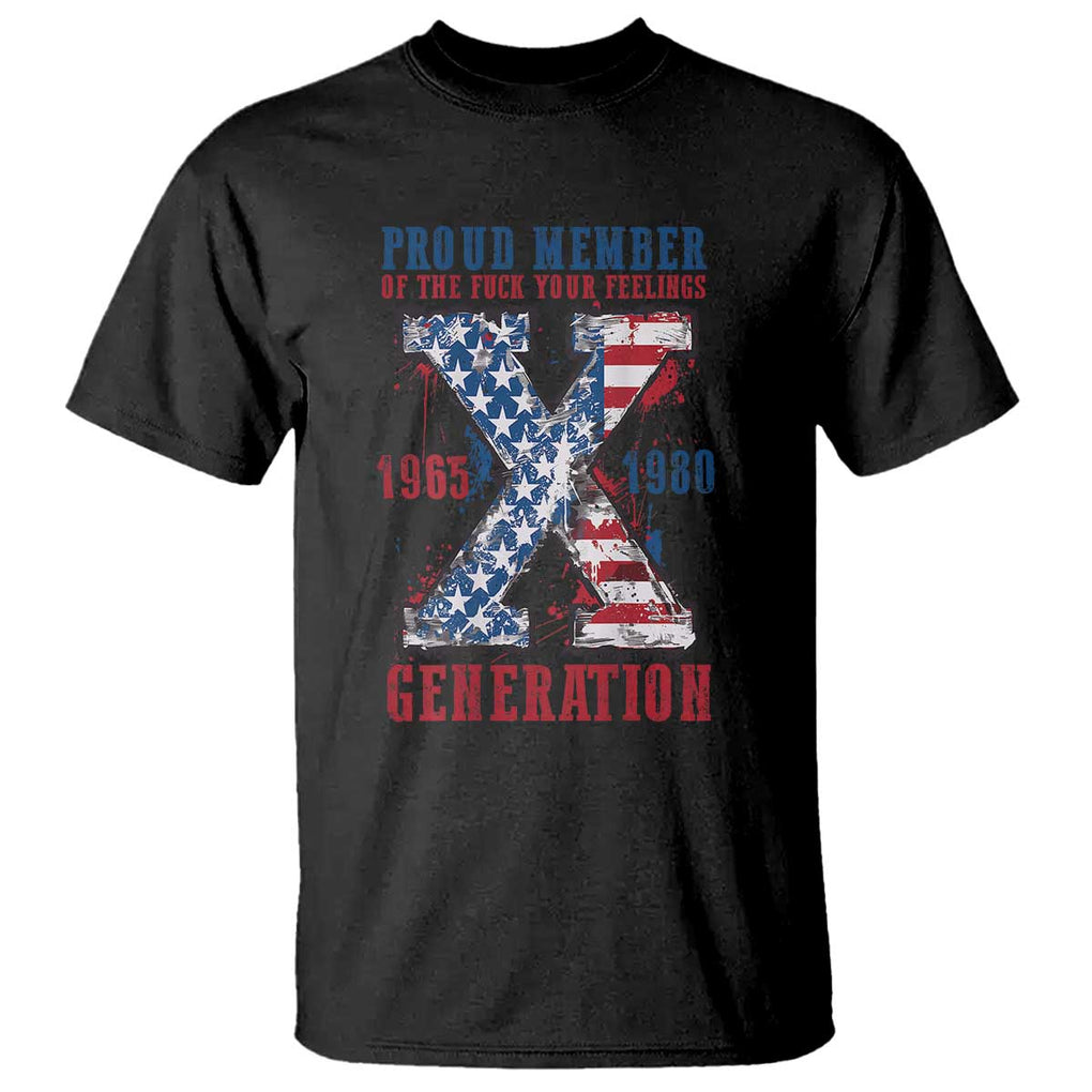 X Generation T Shirt Proud Member Of The F Your Feelings Gen X 1965 1981 American Flag TS02 Black Print Your Wear